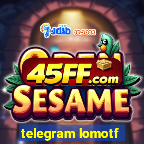 telegram lomotf